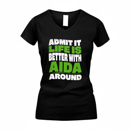 AIDA KTT19-K098-189 – Personalized Funny Quote Apparel “Admit It, Life Is Better With NAME Around”