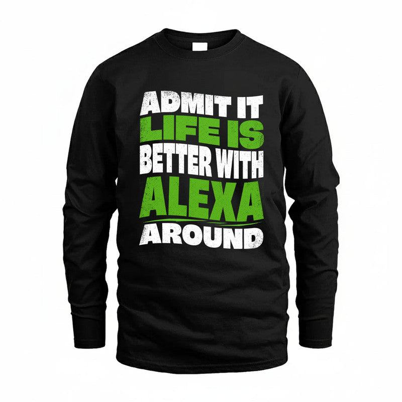 ALEXA KTT19-K098-189 – Personalized Funny Quote Apparel “Admit It, Life Is Better With NAME Around”