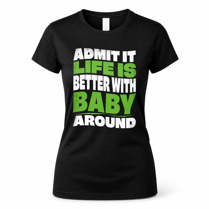 BABY KTT19-K098-189 – Personalized Funny Quote Apparel “Admit It, Life Is Better With NAME Around”