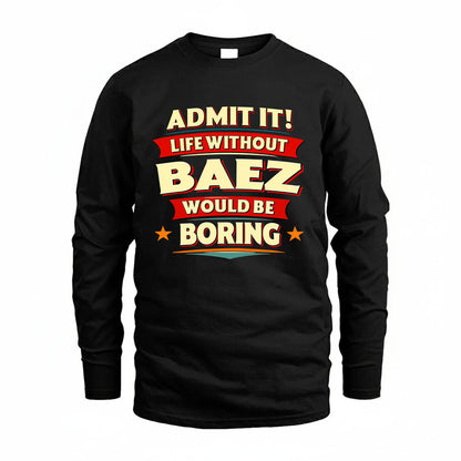 BAEZ HH88-K2-106–Personalized Funny Quote Apparel “Life Without NAME Would Be Boring”