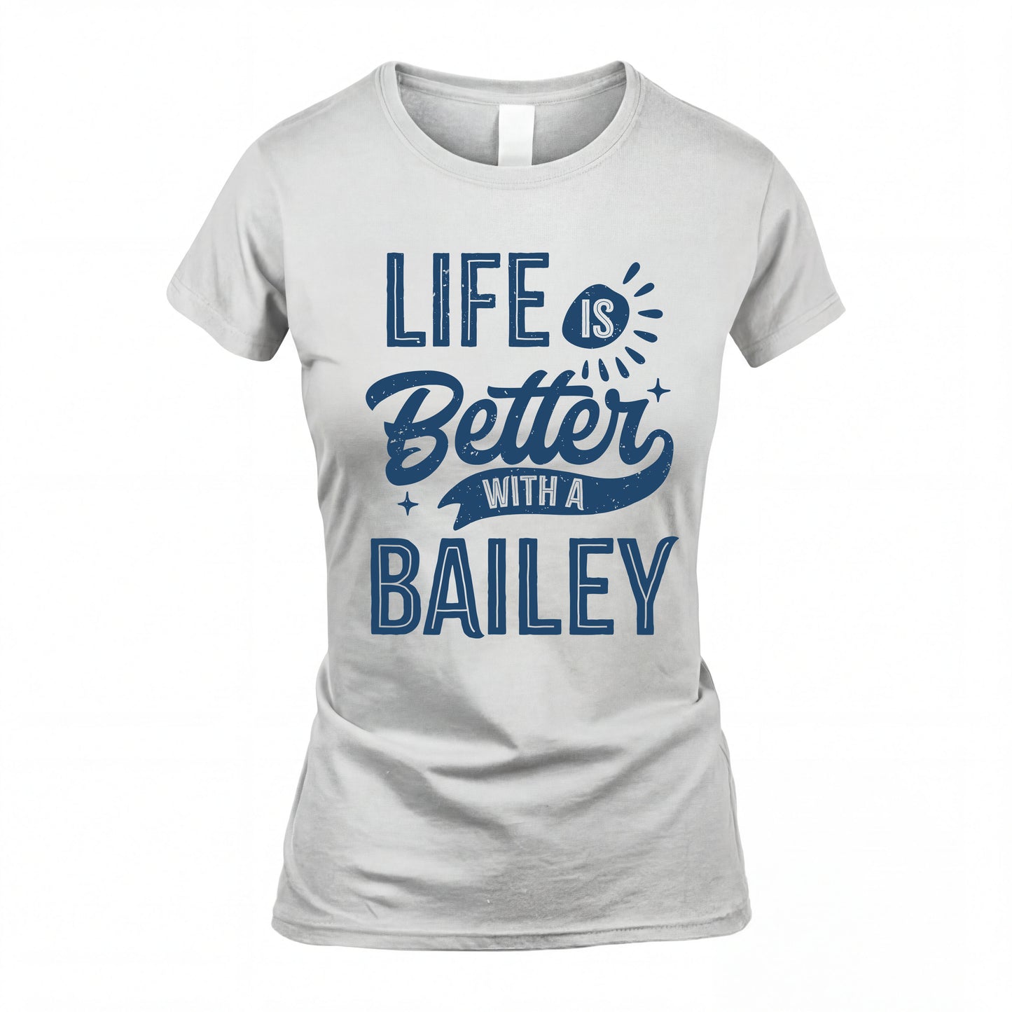 BAILEY HH88-K2–Personalized Name Quote T-Shirt Life Is Better With Unisex Gift