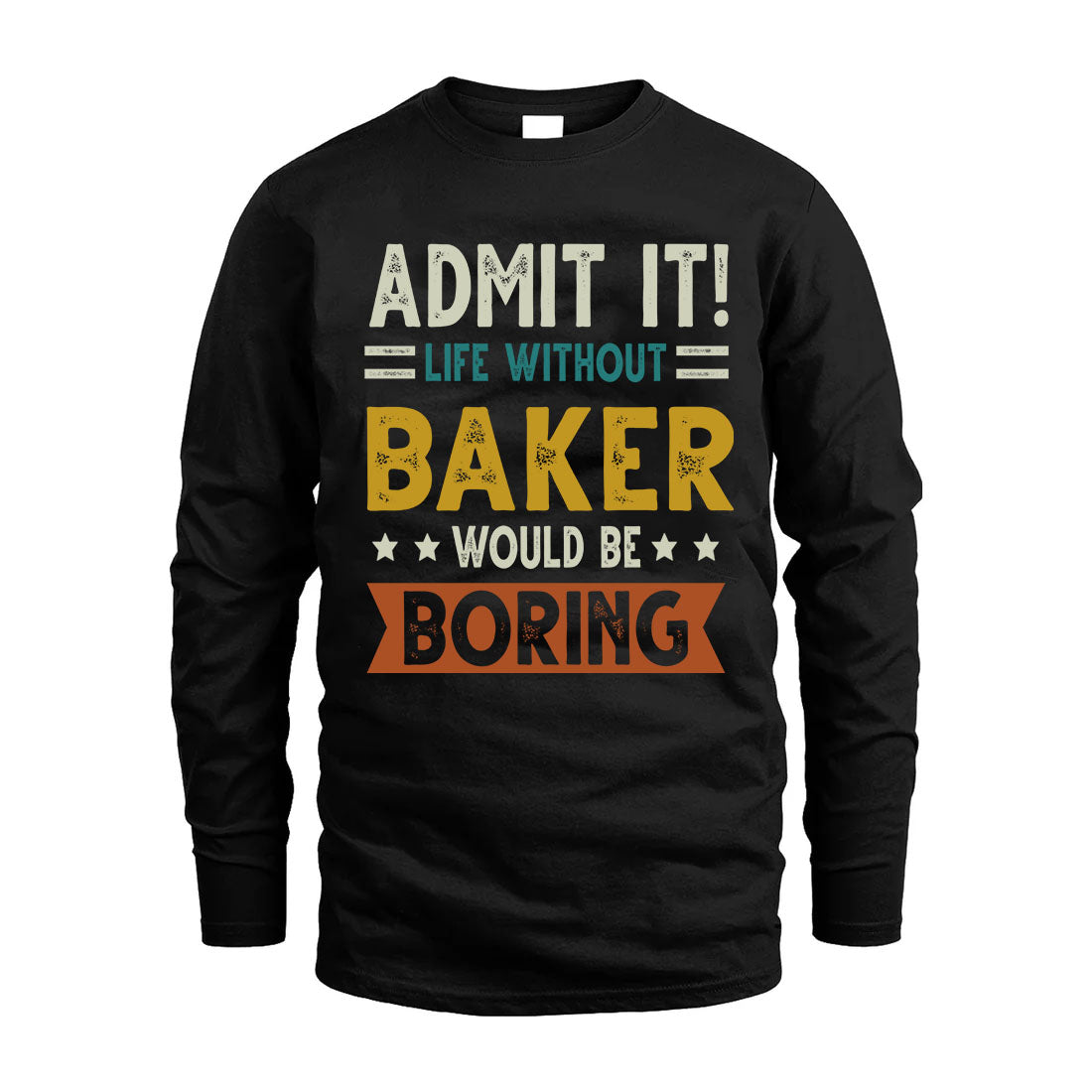 BAKER HH88-K2–Personalized Funny Quote Apparel “Life Without NAME Would Be Boring”