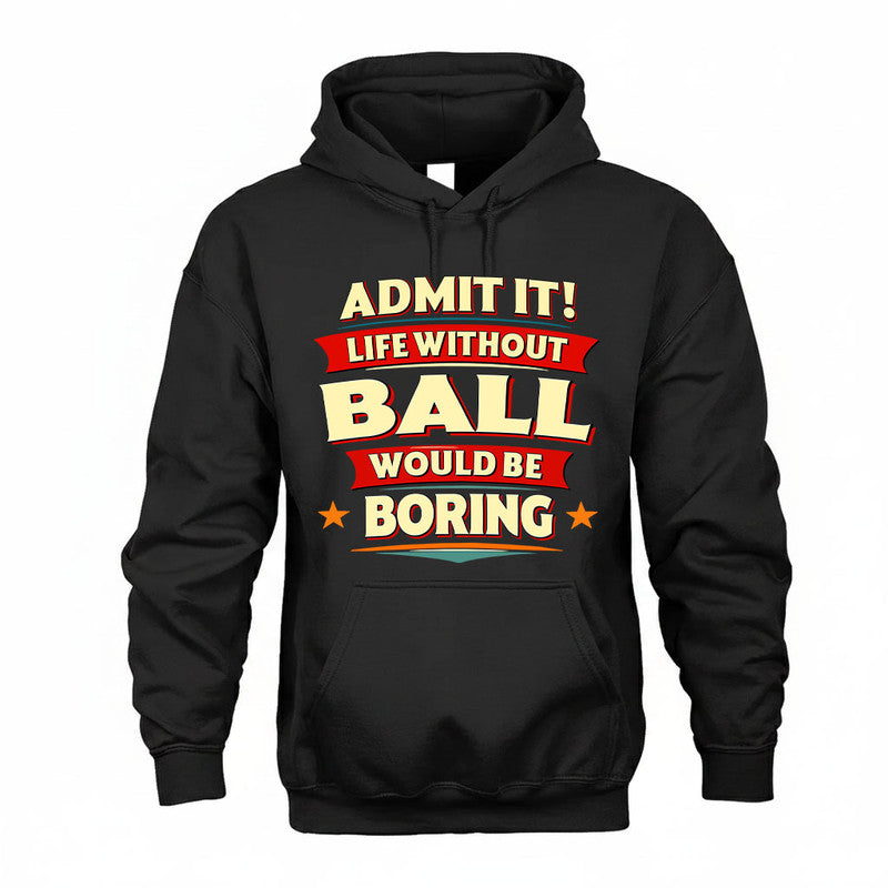 BALL HH88-K2-106–Personalized Funny Quote Apparel “Life Without NAME Would Be Boring”
