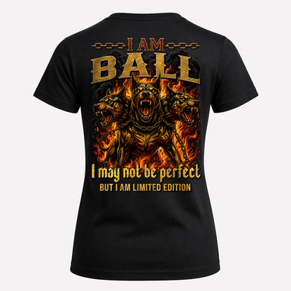 BALL MP88-F2-168–Personalized Bold Quote Apparel “I Am NAME I May Not Be Perfect But I Am Limited Edition