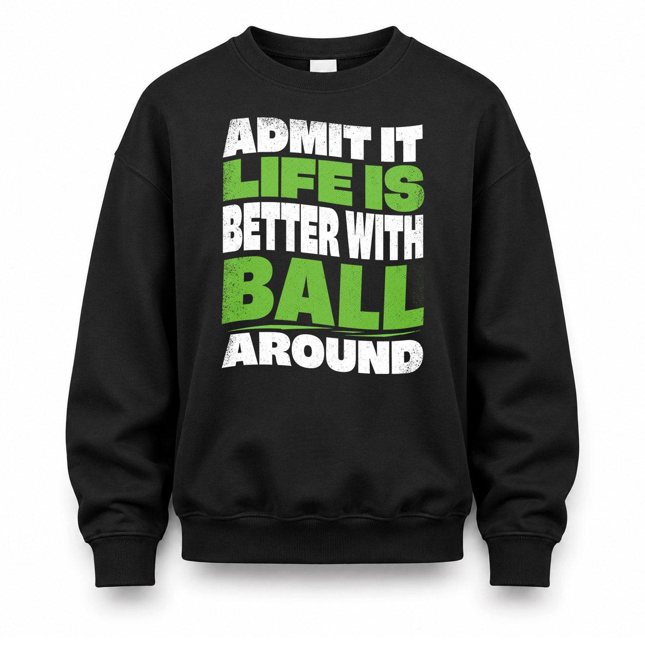 BALL KTT19-K098-189 – Personalized Funny Quote Apparel “Admit It, Life Is Better With NAME Around”