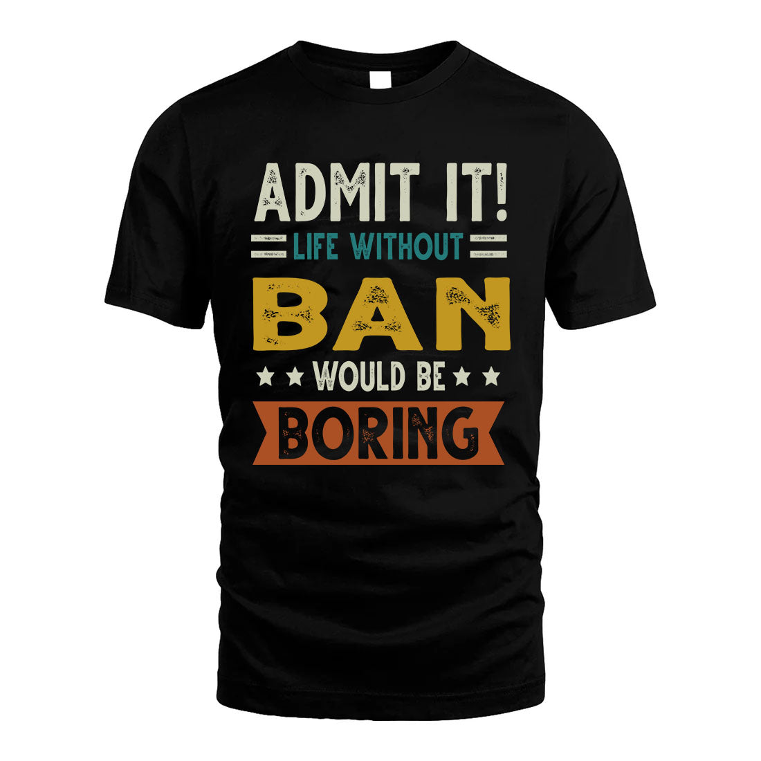 BAN HH88-K2–Personalized Funny Quote Apparel “Life Without NAME Would Be Boring”