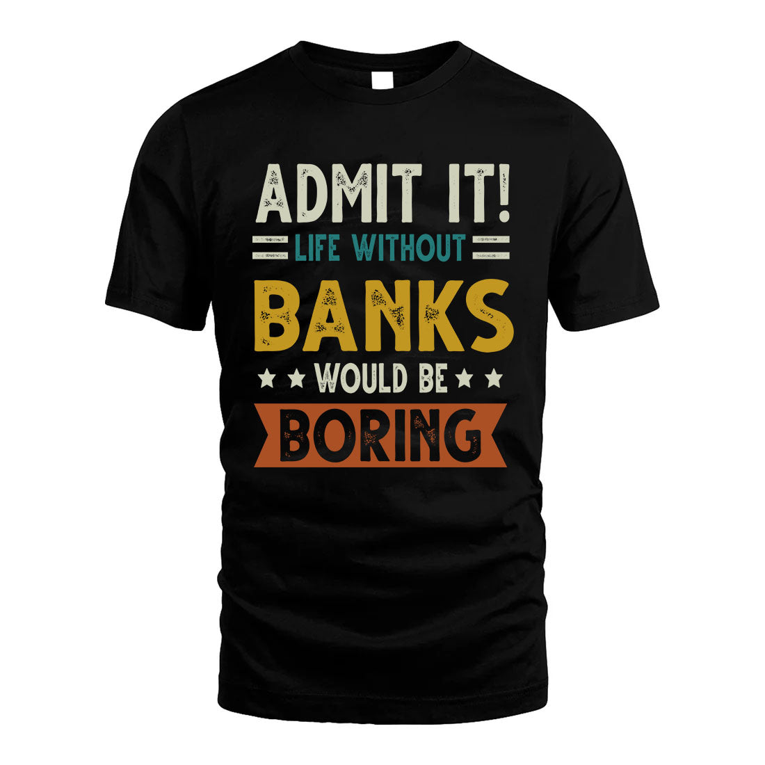 BANKS HH88-K2–Personalized Funny Quote Apparel “Life Without NAME Would Be Boring”