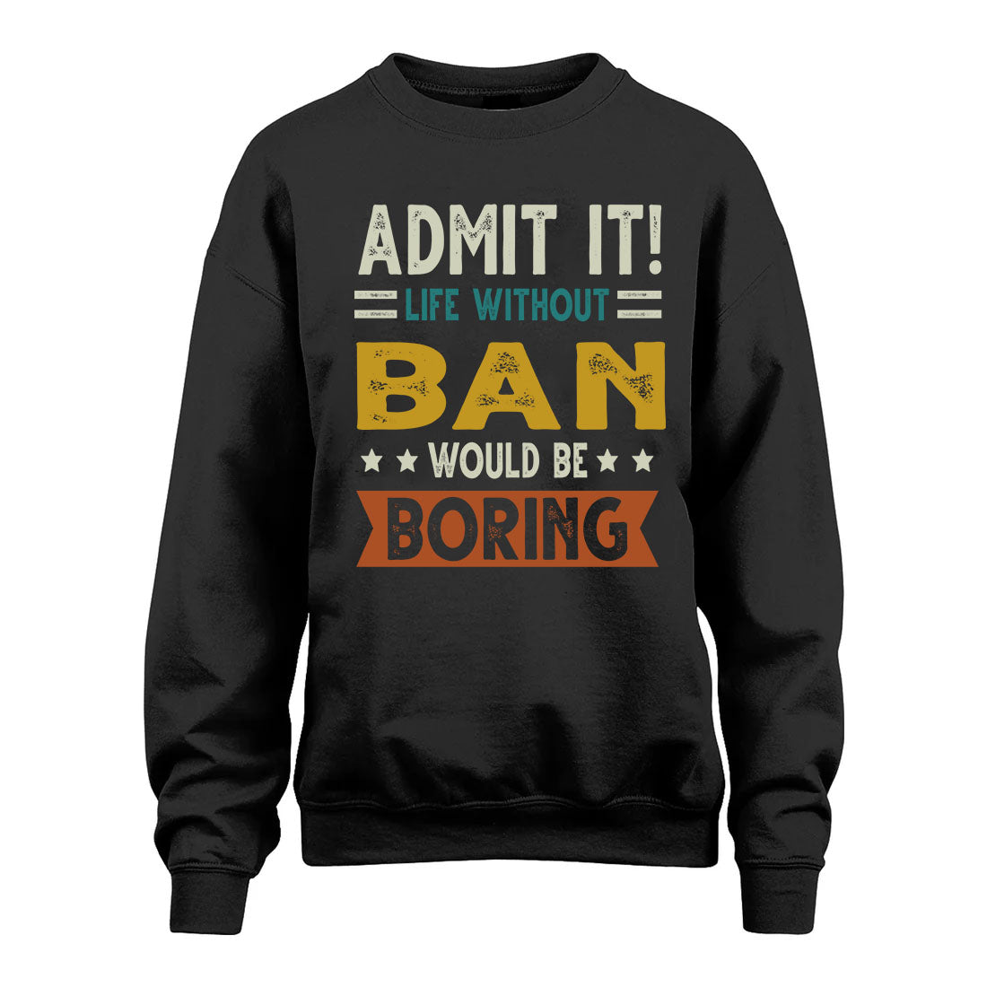 BAN HH88-K2–Personalized Funny Quote Apparel “Life Without NAME Would Be Boring”