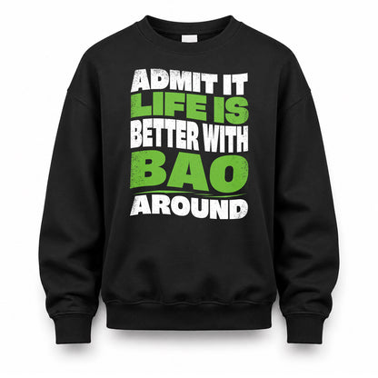 BAO KTT19-K098-189 – Personalized Funny Quote Apparel “Admit It, Life Is Better With NAME Around”