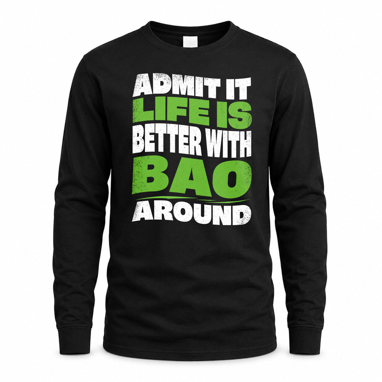 BAO KTT19-K098-189 – Personalized Funny Quote Apparel “Admit It, Life Is Better With NAME Around”