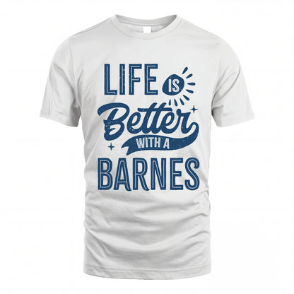 BARNES HH88-K2–Personalized Name Quote T-Shirt Life Is Better With Unisex Gift