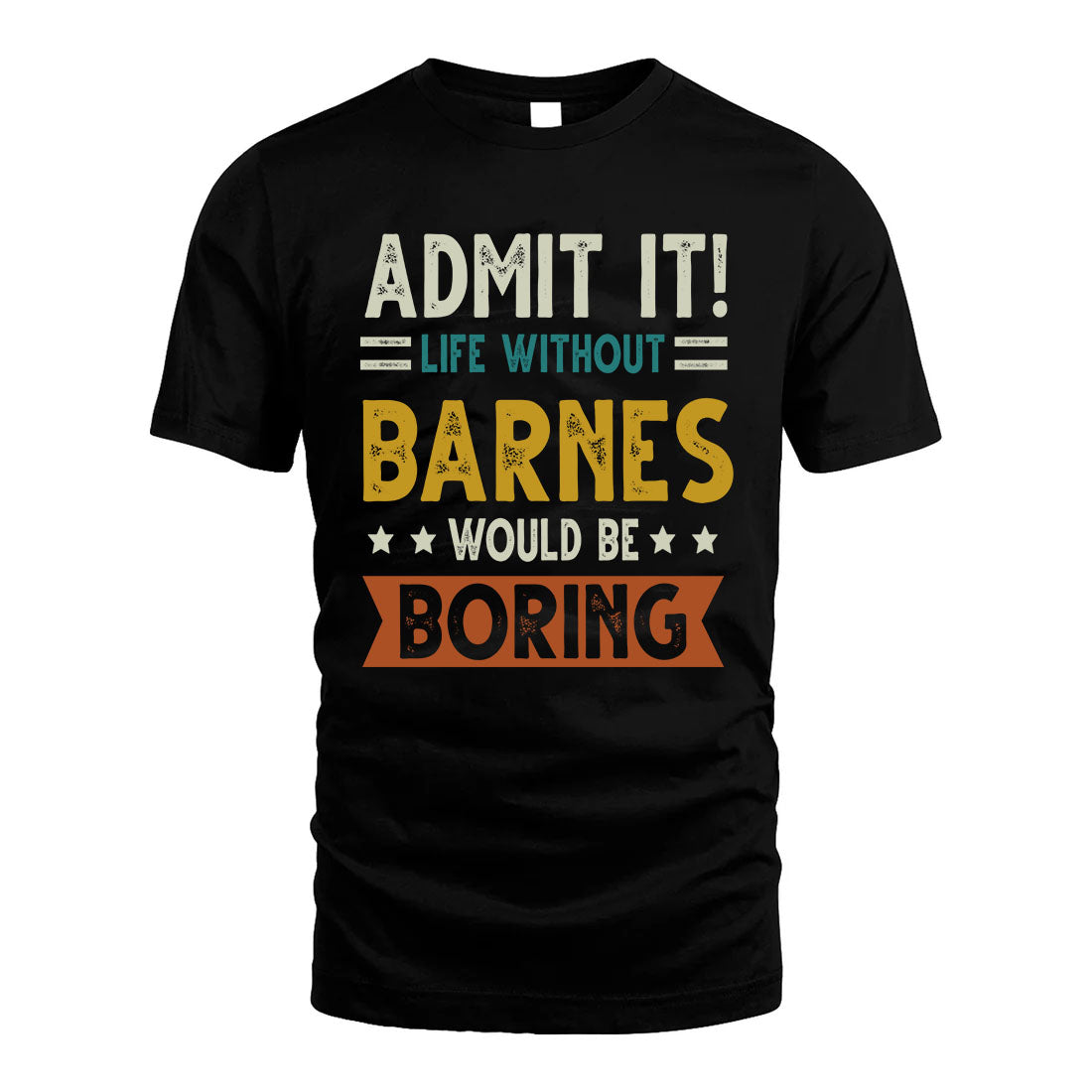 BARNES HH88-K2–Personalized Funny Quote Apparel “Life Without NAME Would Be Boring”