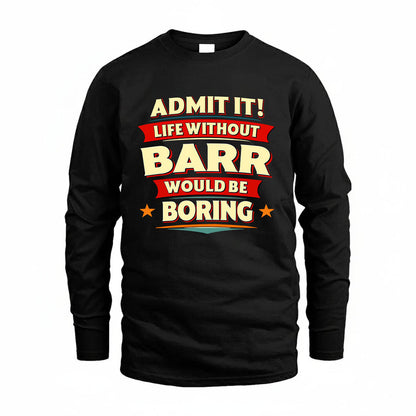 BARR HH88-K2-106–Personalized Funny Quote Apparel “Life Without NAME Would Be Boring”
