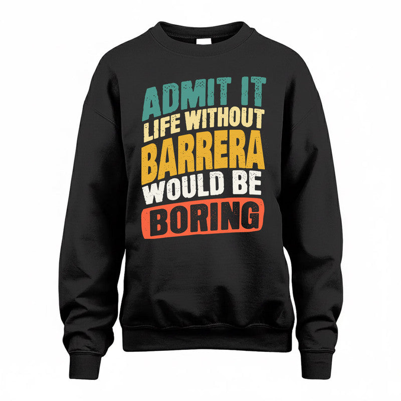 BARRERA TP88-K4-229–Personalized Funny Quote Apparel “Life Without NAME Would Be Boring”