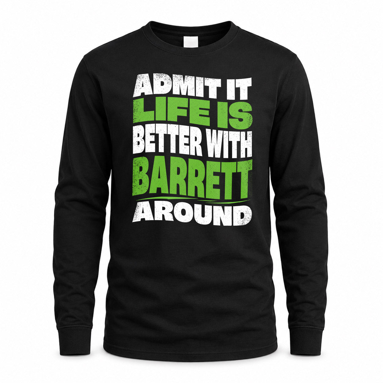 BARRETT KTT19-K098-189 – Personalized Funny Quote Apparel “Admit It, Life Is Better With NAME Around”