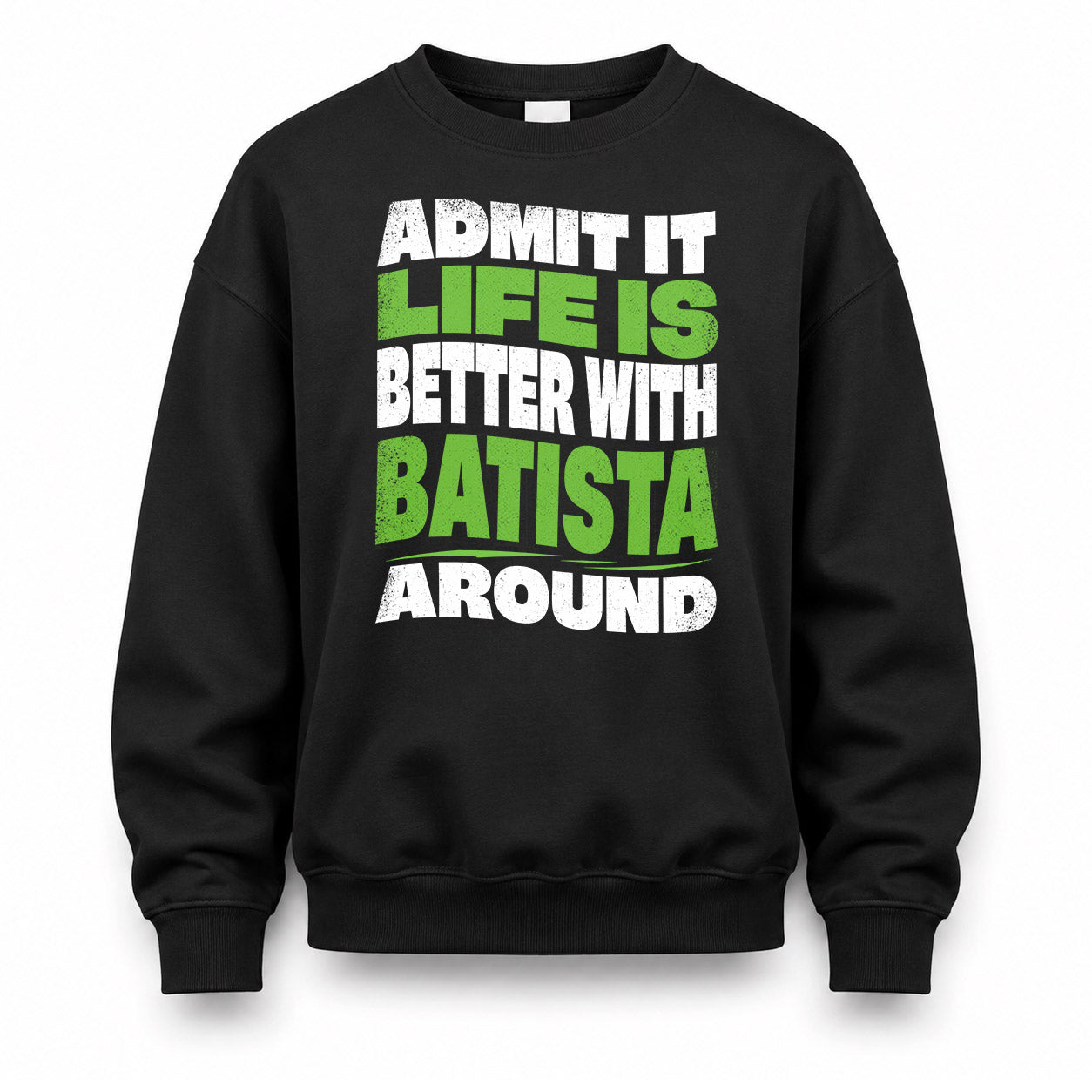 BATISTA KTT19-K098-189 – Personalized Funny Quote Apparel “Admit It, Life Is Better With NAME Around”