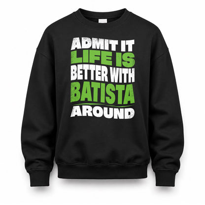 BATISTA KTT19-K098-189 – Personalized Funny Quote Apparel “Admit It, Life Is Better With NAME Around”
