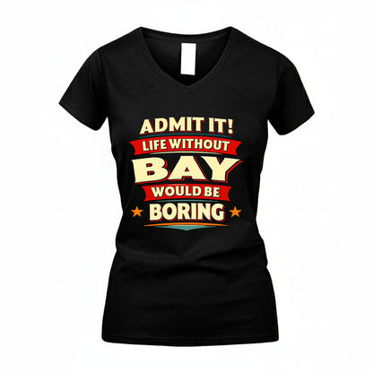BAY HH88-K2-106–Personalized Funny Quote Apparel “Life Without NAME Would Be Boring”