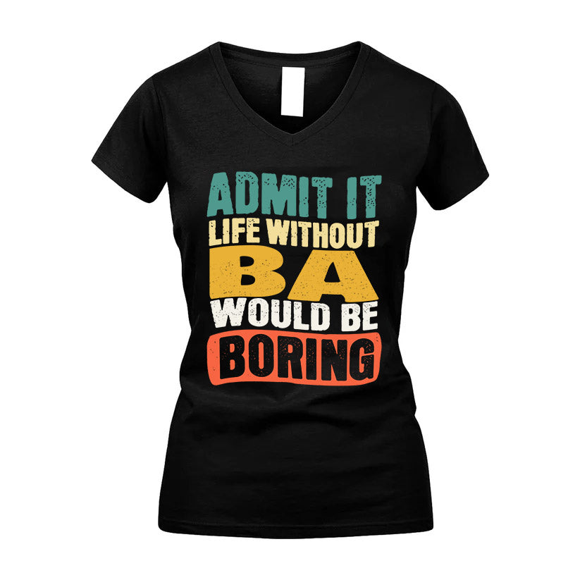 BA KTT28-AMER50-111–Personalized Funny Quote Apparel “Life Without NAME Would Be Boring”