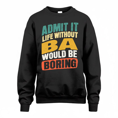 BA TP88-K4-229–Personalized Funny Quote Apparel “Life Without NAME Would Be Boring”