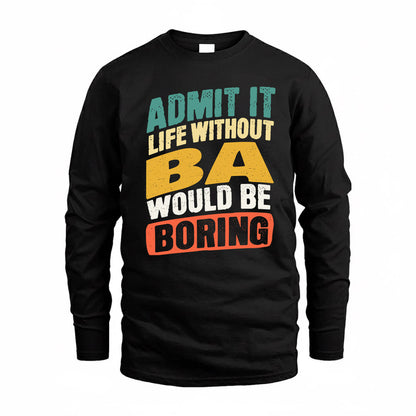 BA TP88-K4-229–Personalized Funny Quote Apparel “Life Without NAME Would Be Boring”