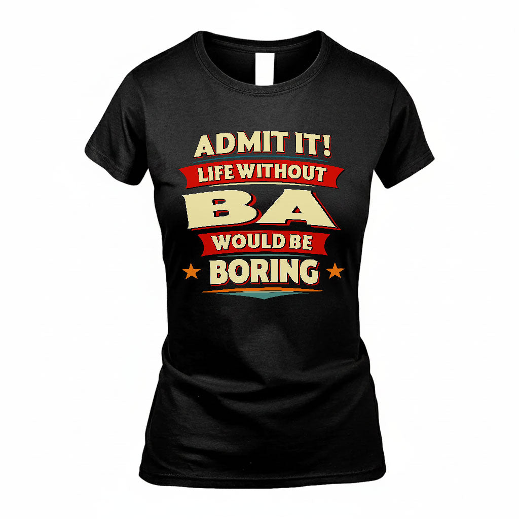 BA HH88-K2-106–Personalized Funny Quote Apparel “Life Without NAME Would Be Boring”