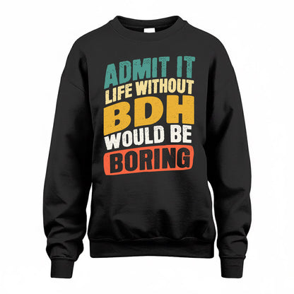 BDH TP88-K4-229–Personalized Funny Quote Apparel “Life Without NAME Would Be Boring”