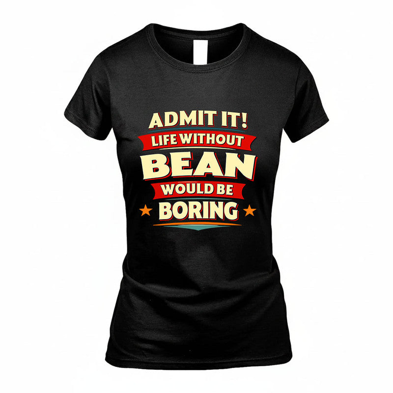 BEAN HH88-K2-106–Personalized Funny Quote Apparel “Life Without NAME Would Be Boring”