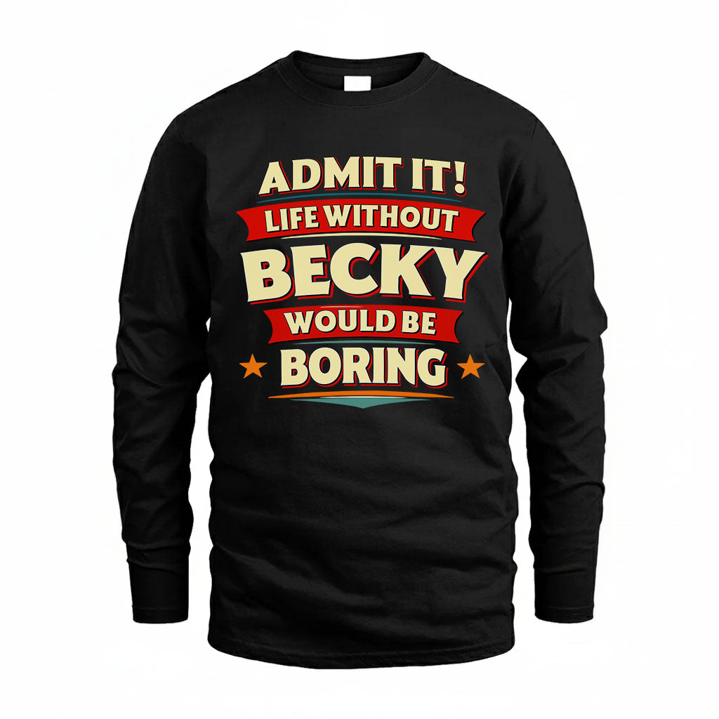 BECKY HH88-K2-106–Personalized Funny Quote Apparel “Life Without NAME Would Be Boring”