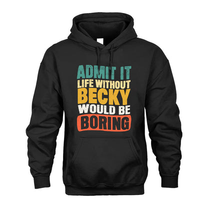 BECKY KTT28-AMER50-111–Personalized Funny Quote Apparel “Life Without NAME Would Be Boring”
