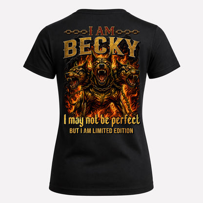 BECKY MP88-F2-168–Personalized Bold Quote Apparel “I Am NAME I May Not Be Perfect But I Am Limited Edition