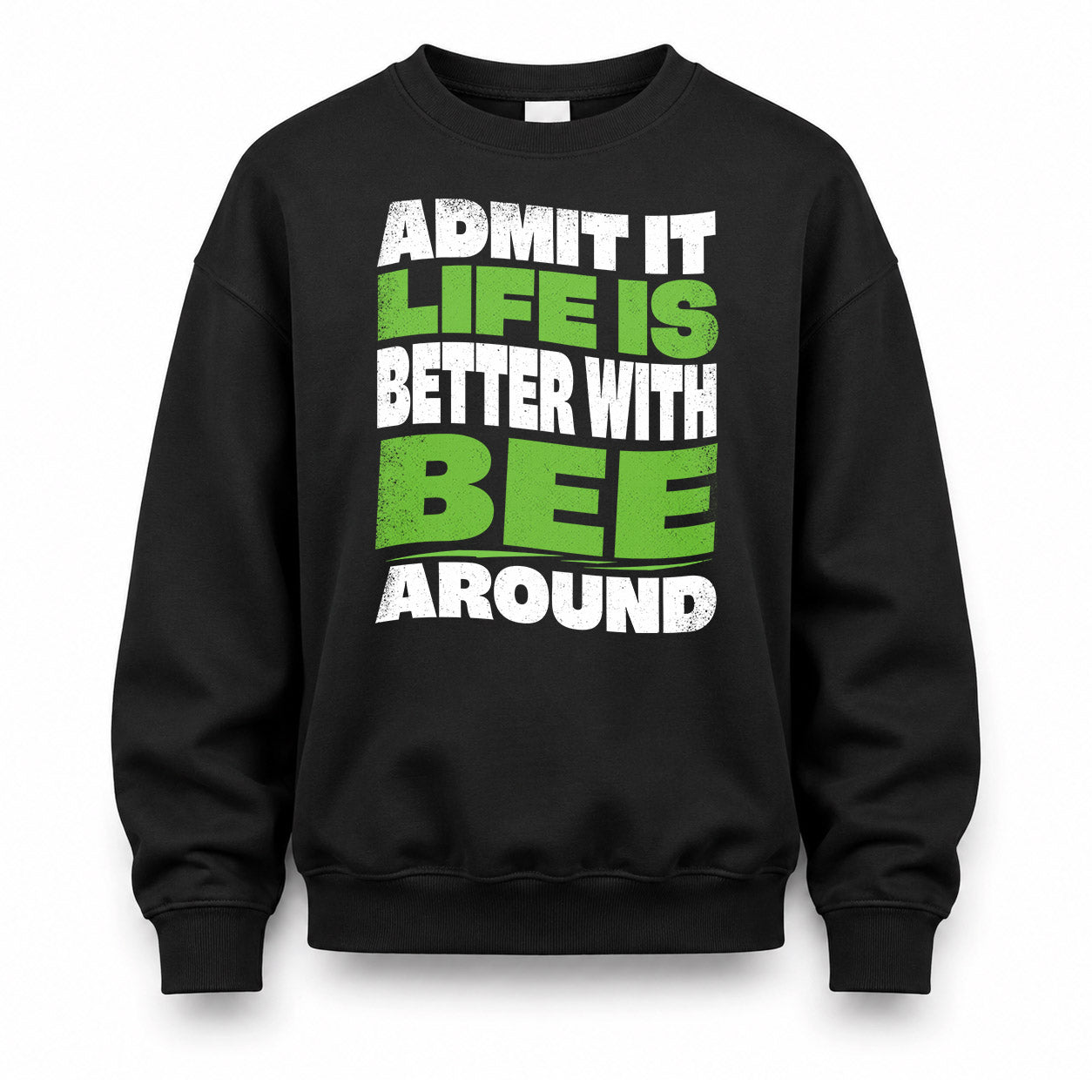 BEE KTT19-K098-189 – Personalized Funny Quote Apparel “Admit It, Life Is Better With NAME Around”