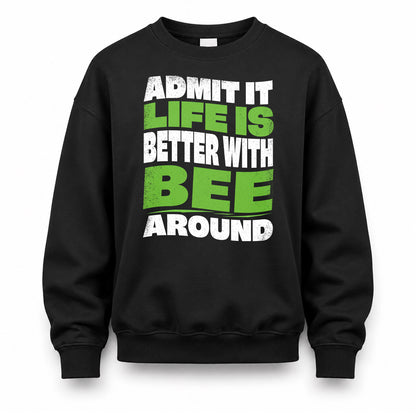 BEE KTT19-K098-189 – Personalized Funny Quote Apparel “Admit It, Life Is Better With NAME Around”