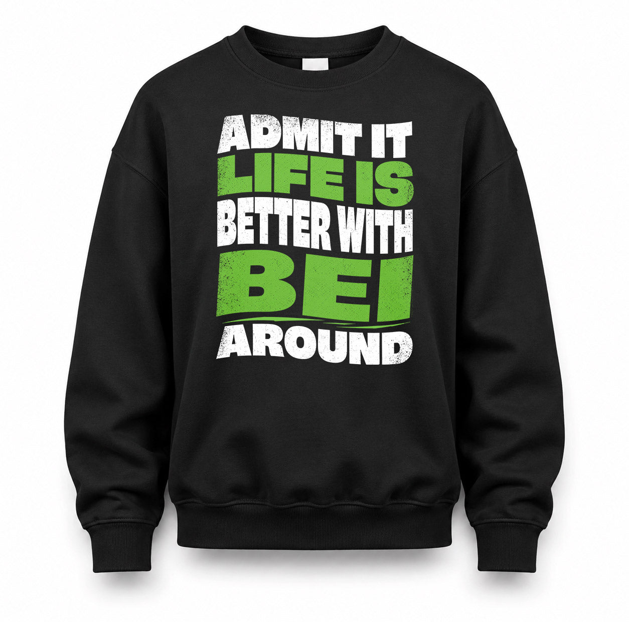BEI KTT19-K098-189 – Personalized Funny Quote Apparel “Admit It, Life Is Better With NAME Around”