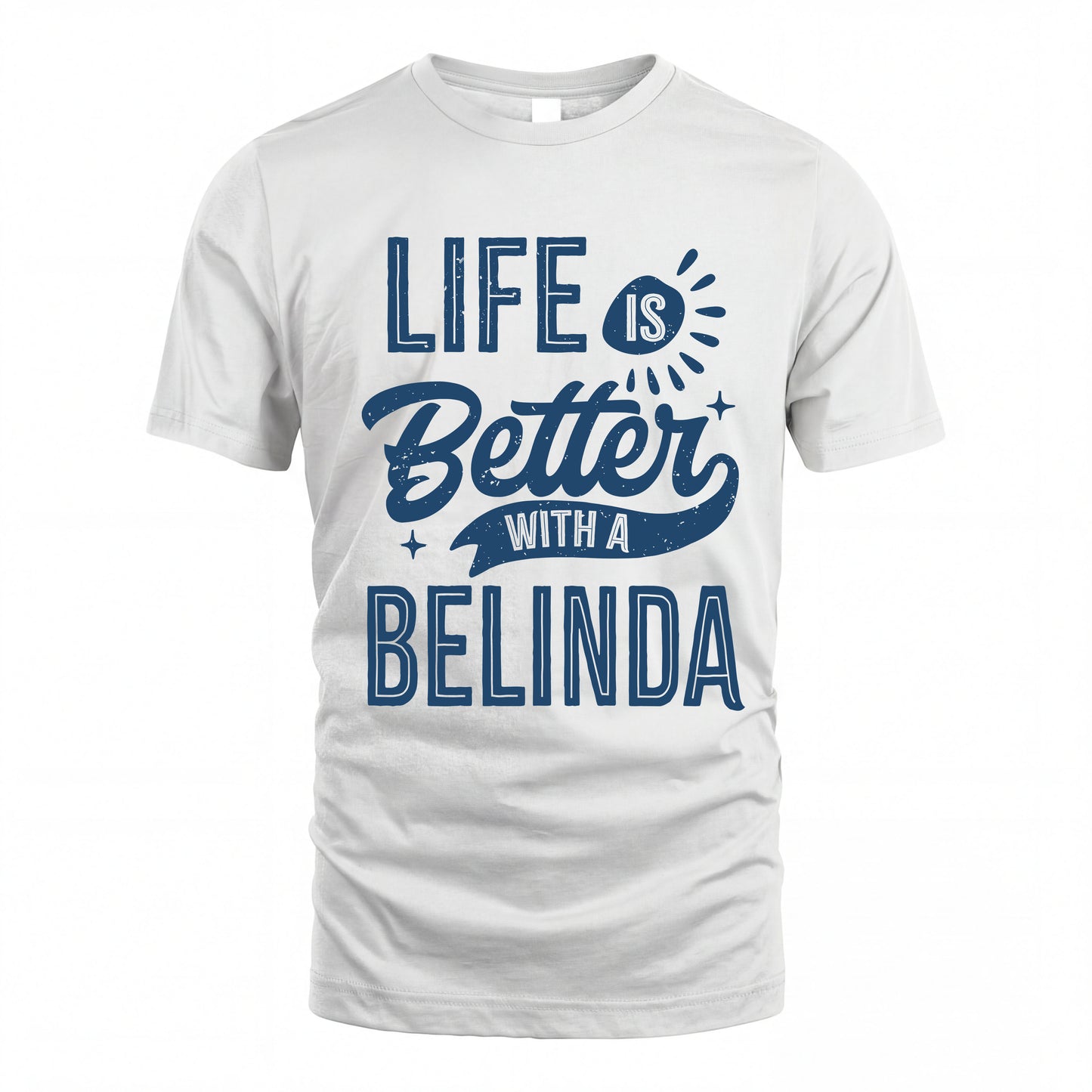 BELINDA HH88-K2–Personalized Name Quote T-Shirt Life Is Better With Unisex Gift