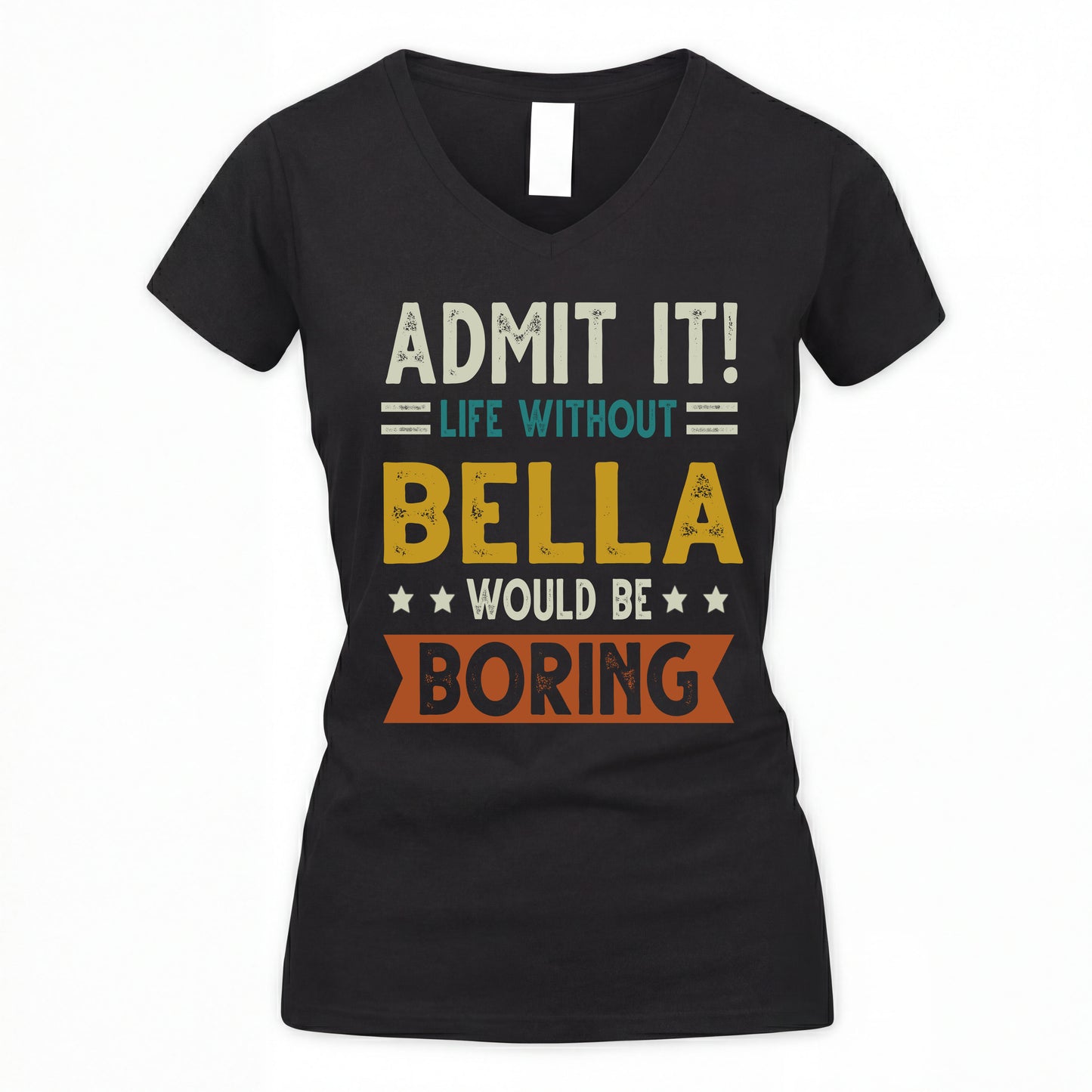 BELLA HH88-K2–Personalized Funny Quote Apparel “Life Without NAME Would Be Boring”