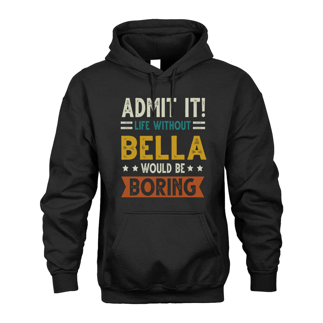 BELLA HH88-K2–Personalized Funny Quote Apparel “Life Without NAME Would Be Boring”