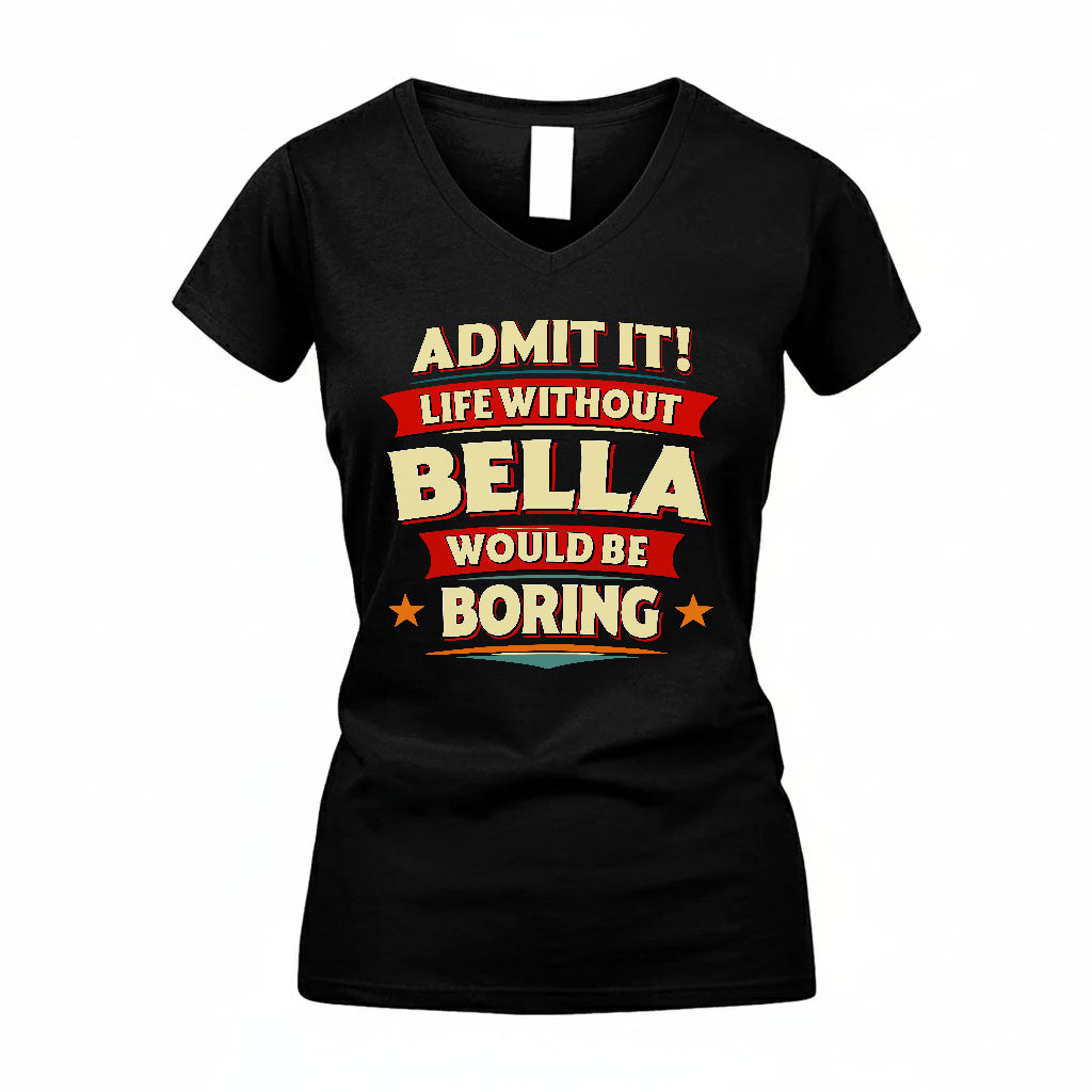 BELLA HH88-K2-106–Personalized Funny Quote Apparel “Life Without NAME Would Be Boring”