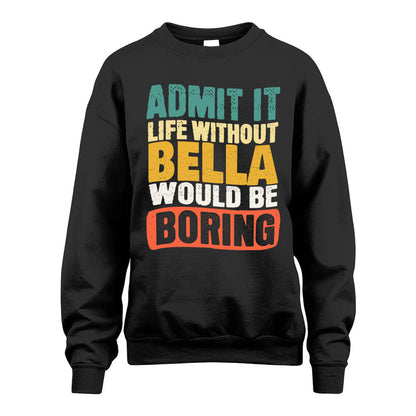 BELLA KTT28-AMER50-111–Personalized Funny Quote Apparel “Life Without NAME Would Be Boring”