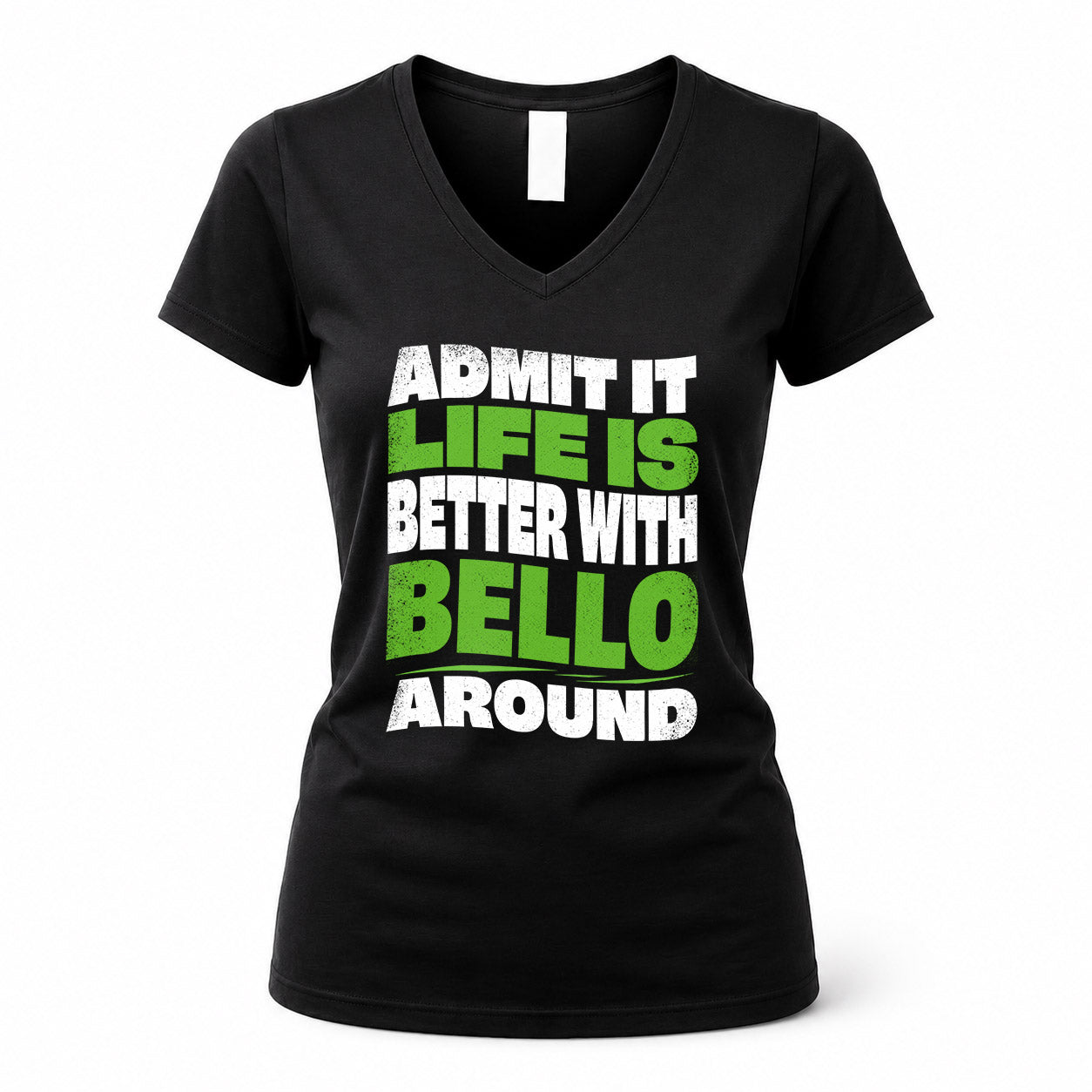 BELLO KTT19-K098-189 – Personalized Funny Quote Apparel “Admit It, Life Is Better With NAME Around”