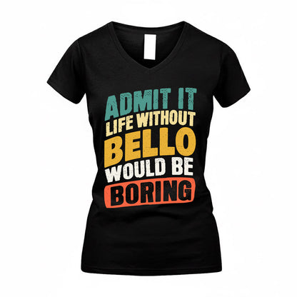 BELLO TP88-K4-229–Personalized Funny Quote Apparel “Life Without NAME Would Be Boring”