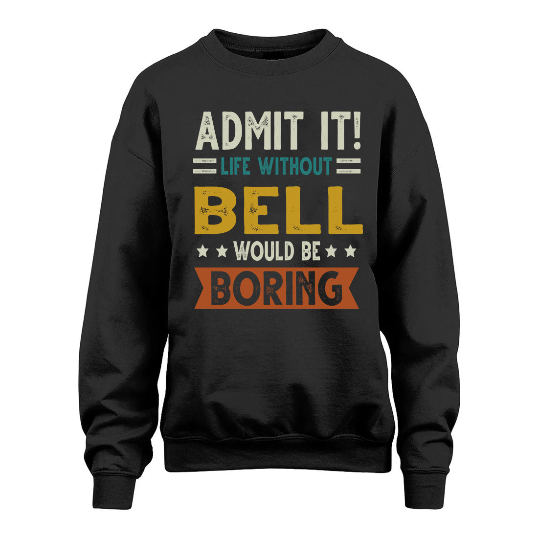 BELL HH88-K2–Personalized Funny Quote Apparel “Life Without NAME Would Be Boring”