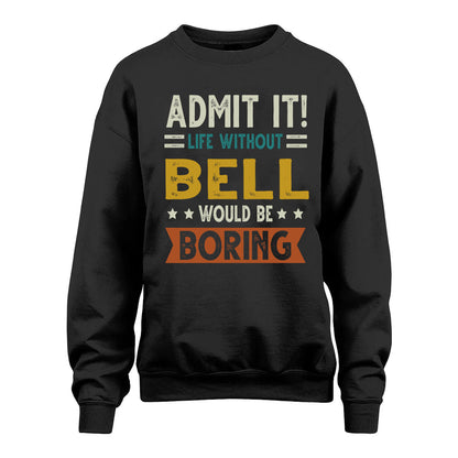 BELL HH88-K2–Personalized Funny Quote Apparel “Life Without NAME Would Be Boring”
