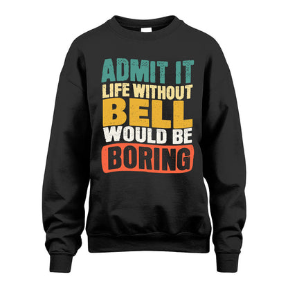 BELL KTT28-AMER50-111–Personalized Funny Quote Apparel “Life Without NAME Would Be Boring”