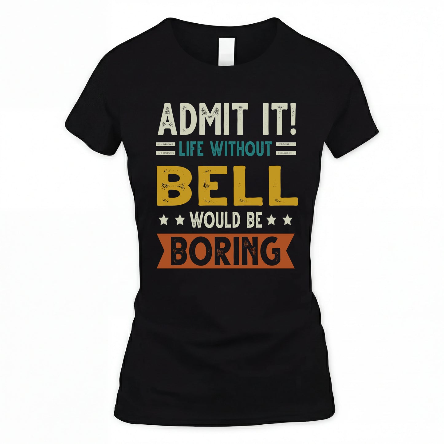 BELL HH88-K2–Personalized Funny Quote Apparel “Life Without NAME Would Be Boring”
