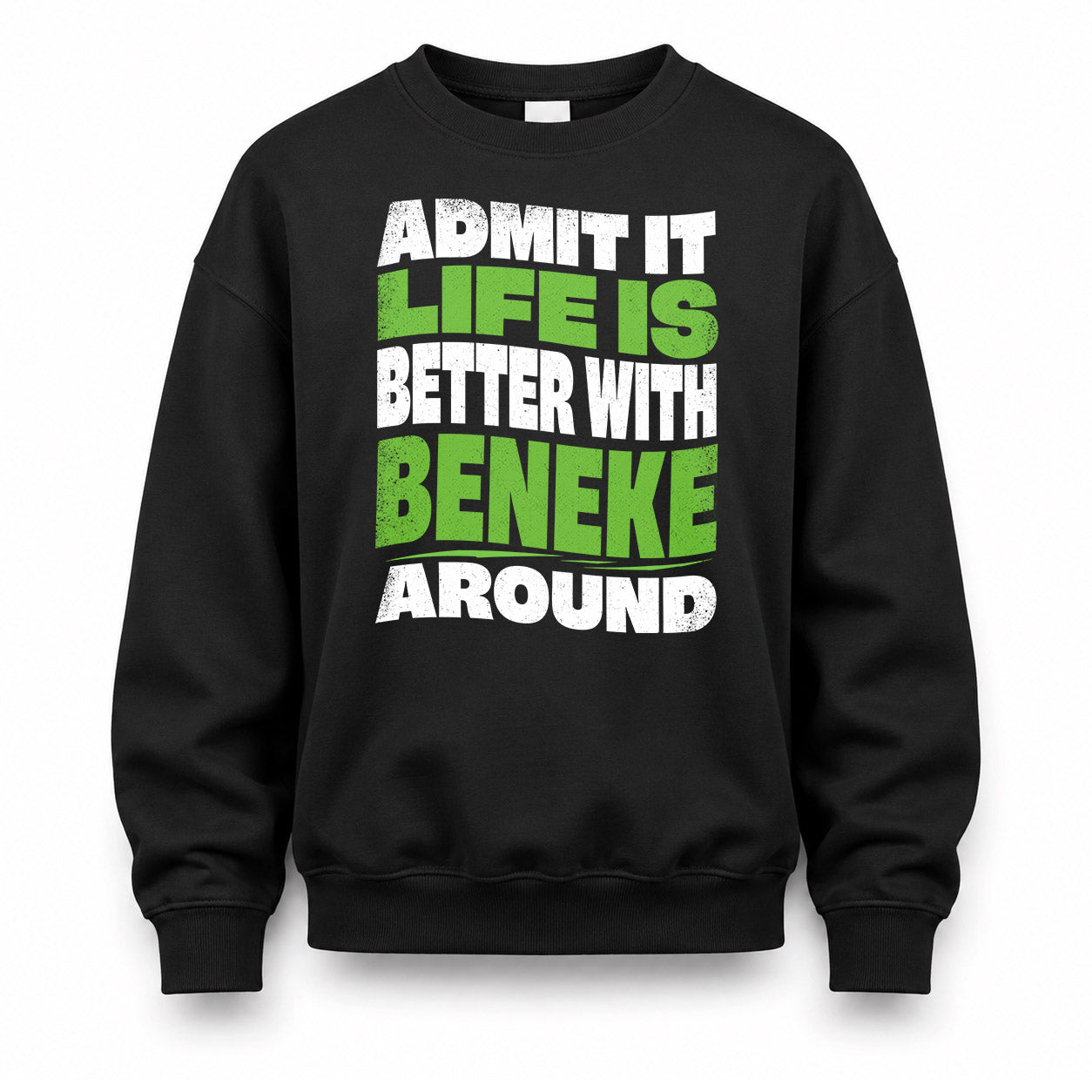 BENEKE KTT19-K098-189 – Personalized Funny Quote Apparel “Admit It, Life Is Better With NAME Around”