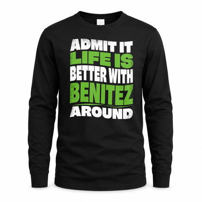 BENITEZ KTT19-K098-189 – Personalized Funny Quote Apparel “Admit It, Life Is Better With NAME Around”