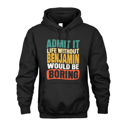 BENJAMIN KTT28-AMER50-111–Personalized Funny Quote Apparel “Life Without NAME Would Be Boring”