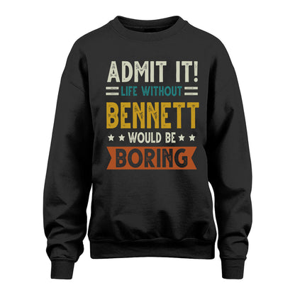 BENNETT HH88-K2–Personalized Funny Quote Apparel “Life Without NAME Would Be Boring”