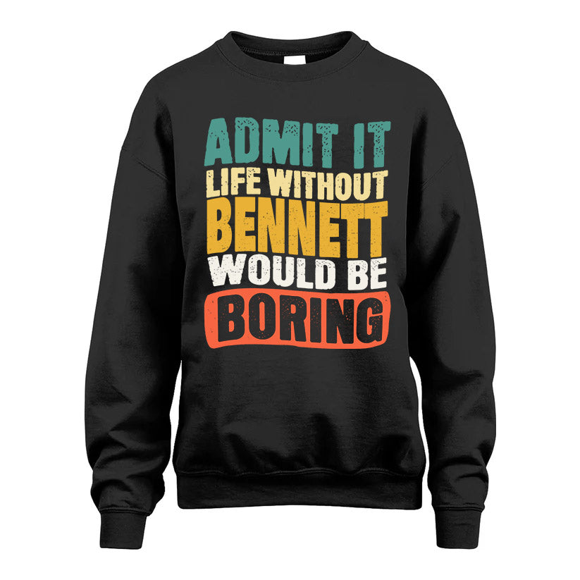 BENNETT KTT28-AMER50-111–Personalized Funny Quote Apparel “Life Without NAME Would Be Boring”
